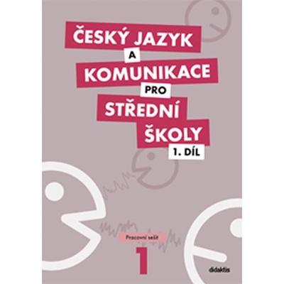 Český jazyk a komunikace pro střední školy 1. díl Pracovní sešit