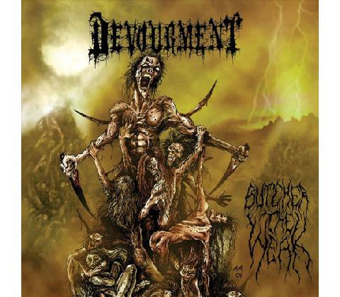 Devourment - Butcher The Weak LP