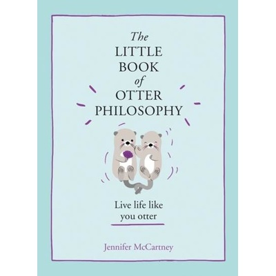 The Little Book Of Otter Philosophy - Jennifer Mccartney