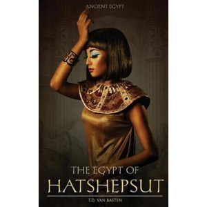 The Egypt of Hatshepsut | T D Van Basten (ISBN: 9781523478996)