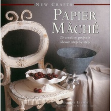 New Crafts: Papier Mache: 25 Creative Projects Shown Step by Step - Elliot Marion