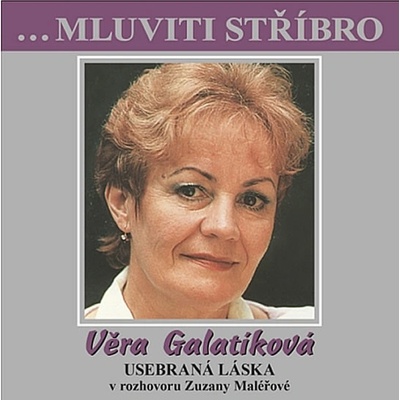 Mluviti stříbro Věra Galantíková... Usebraná láska