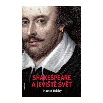Shakespeare a jeviště svět Martin Hilský CZ