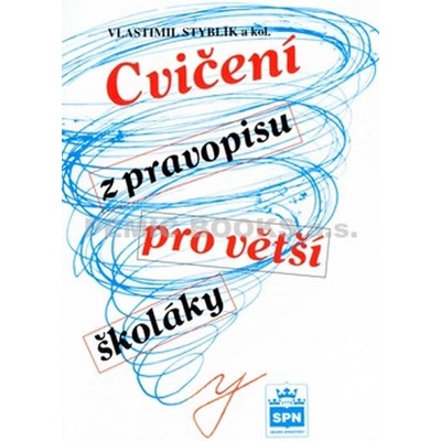 Cvičení z pravopisu pro větší školáky Vlastimil Styblík