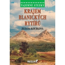 Tajemné stezky - Krajem blanických rytíř - Koubková Zuzana