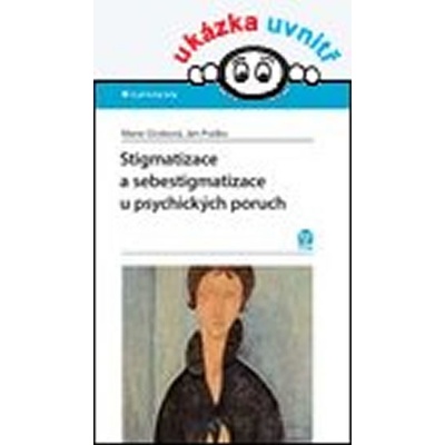 Stigmatizace a sebestigmatizace u psychických poruch - Ocisková Marie, Praško...