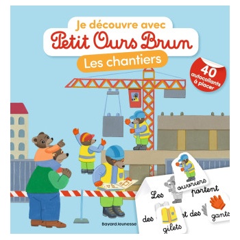 Je découvre les chantiers avec Petit Ours Brun - Premiers autocollants - Dès 3 ans