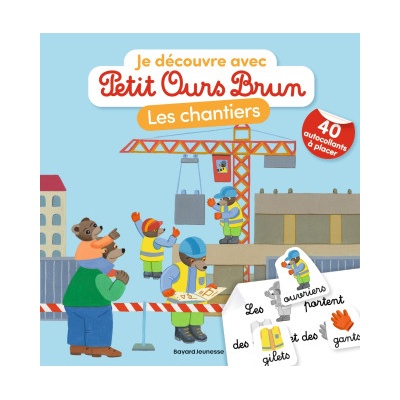 Je découvre les chantiers avec Petit Ours Brun - Premiers autocollants - Dès 3 ans