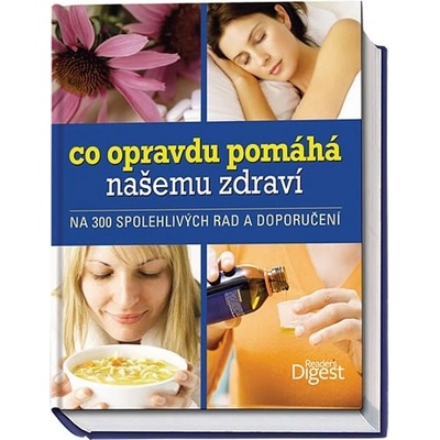 Co opravdu pomáhá našemu zdraví - na 300 spolehlivých rad a doporučení