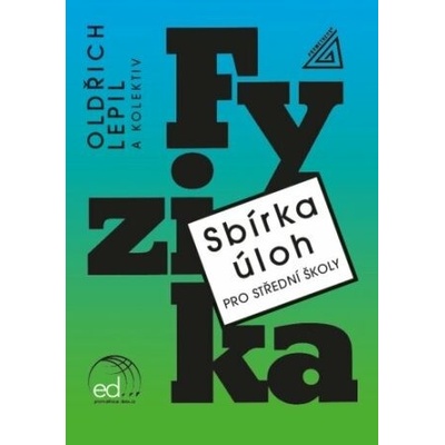 Sbírka úloh pro SŠ Fyzika - Milan Bednařík, Oldřich Lepil, Miroslava Široká – Hledejceny.cz