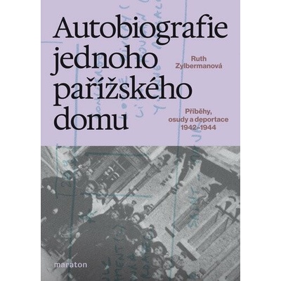 Autobiografie jednoho pařížského domu - Příběhy, osudy a deportace 1942–1944