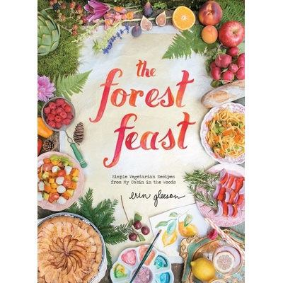 The Forest Feast: Simple Vegetarian Recipes f... - Erin Gleeson