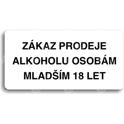 ACCEPT Piktogram ZÁKAZ PRODEJE ALKOHOLU OSOBÁM MLADŠÍM 18 LET - bílá tabulka - černý tisk bez rámečku