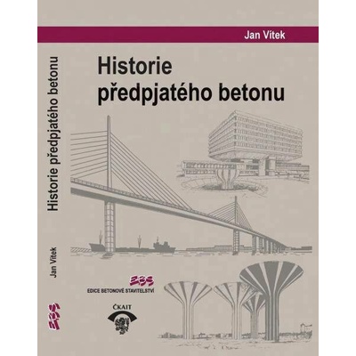 Historie předpjatého betonu Jan Vítek