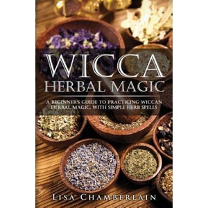 Wicca Herbal Magic | Lisa Chamberlain (ISBN: 9781519746801)