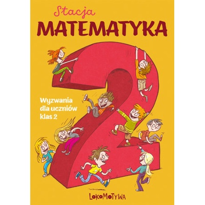 Stacja matematyka Wyzwania dla uczniów klas 2