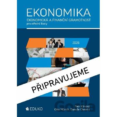 Ekonomika - Ekonomická a finanční gramotnost pro SŠ - Petr Klínský, Otto Münch, Danuše Chromá