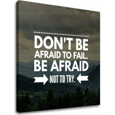 Motivačný obraz na stenu Don´t be afraid - 50x50 cm