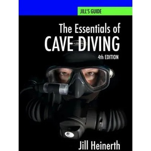 Essentials of Cave Diving: Fourth Edition | Jill Heinerth (ISBN: 9781940944265)