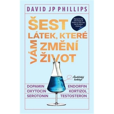 Šest látek, které vám změní život - David JP Phillips