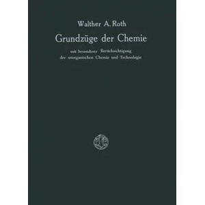 Grundzuge Der Chemie Mit Besonderer Berucksichtigung Der Anorganischen Chemie Und Technologie | Walther A. Roth (ISBN: 9783663030317)