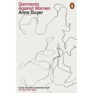 Garments Against Women | Anne Boyer (ISBN: 9780141990217)