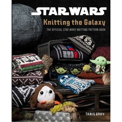 Star Wars: Knitting the Galaxy, The Official Star Wars Knitting Pattern Book INSIGHT EDITIONS