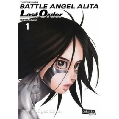 Battle Angel Alita - Last Order - Perfect Edition 1 | Yukito Kishiro, Jürgen Seebeck