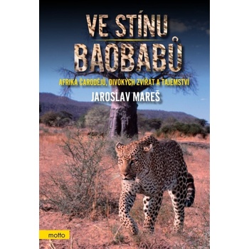Ve stínu baobabů. Afrika čarodějů, divokých zvířat a tajemství - Jaroslav Mareš