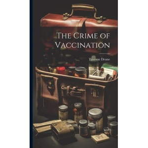 The Crime of Vaccination | Tenison Deane (ISBN: 9781019382394)