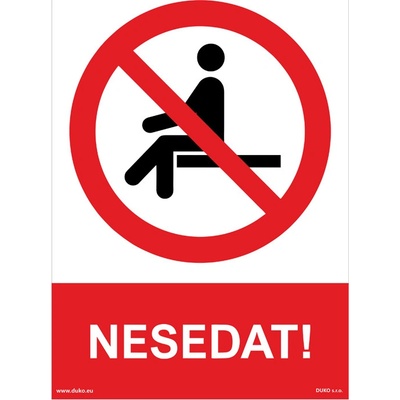 DUKO NESEDAT! | Zákaz sezení a sedání Formát: 210 x 297 mm, Materiál: samolepící vinylová fólie