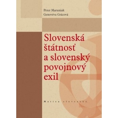 Slovenská štátnosť a slovenský povojnový exil - Peter Maruniak, Genovéva Grácová