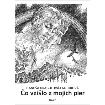 Čo vzišlo z mojich pier - Danuša Dragulová-Faktorová