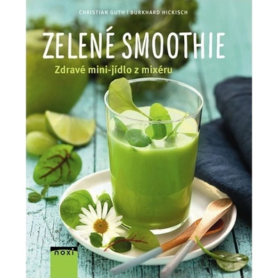 Zelené smoothie - Christian Guth, Burkhard Hickisch