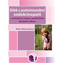 Dítě s autoimunitní endokrinopatií v ambulanci nejen praktického dětského lékaře - Helena Vávrová