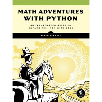 Math Adventures with Python: An Illustrated Guide to Exploring Math with Code Farrell PeterPaperback