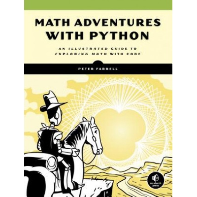 Math Adventures with Python: An Illustrated Guide to Exploring Math with Code Farrell PeterPaperback