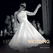 Mastering Wedding Photography - Mark Cleghorn