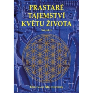 Prastaré tajemství květu života 1 | Drunvalo Melchizedek (ISBN: 9788024285436)