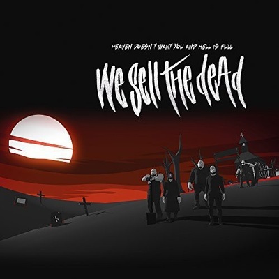 We Sell The Dead - Heaven Doesn't Want You And Hell Is LP
