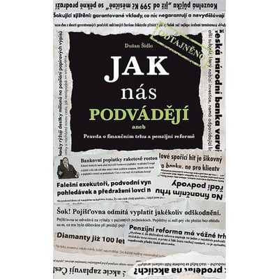 Jak nás podvádějí aneb Pravda o finančním trhu a penzijní reformě
