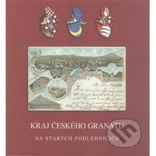 Kraj českého granátu - Na starých pohlednicích - Miroslav Moravec , Petr Prášil