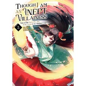 Though I Am an Inept Villainess: Tale of the Butterfly-Rat Body Swap in the Maiden Court (Manga) Vol. 5 (ISBN: 9798888437704)