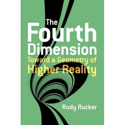 Fourth Dimension Toward a Geometry of Higher Reality Rucker Rudy