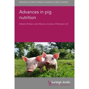 Advances in Pig Nutrition | Emeritus Professor Julian Wiseman, Professor Robert van Barneveld, Professor John O'Doherty (2024)