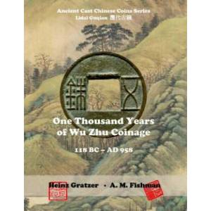 One Thousand Years of Wu Zhu Coinage 118 BC - AD 958 | Heinz Gratzer, A M Fishman (ISBN: 9781539677147)