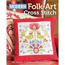 Modern Folk-Art Cross Stitch: 50+ Designs, 11 Projects, 15 Bonus Gift Ideas