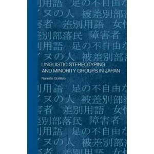 Linguistic Stereotyping and Minority Groups in Japan | Nanette Gottlieb (ISBN: 9780415599337)