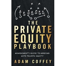 The Private Equity Playbook: Management's Guide to Working with Private Equity Coffey AdamPaperback