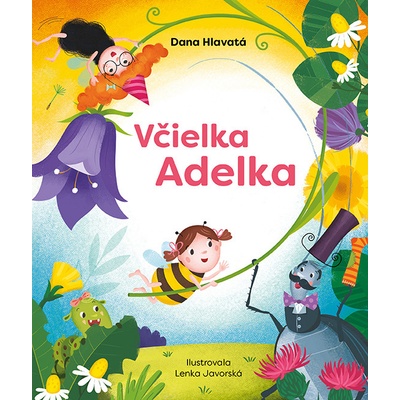 Včielka Adelka - Dana Hlavatá, Lenka Javorská ilustrátor